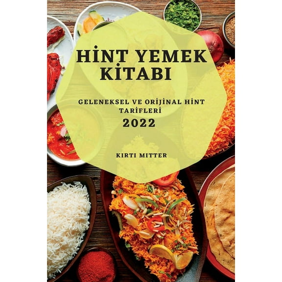 Hİnt Yemek Kİtabi 2022: Geleneksel Ve Orİjİnal Hİnt Tarİfler&#, (Paperback)