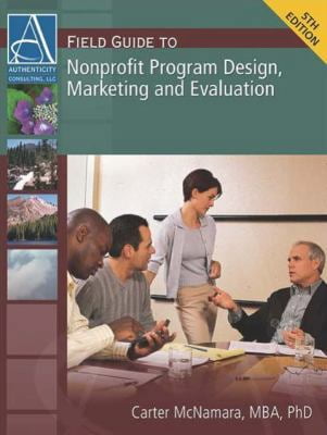 Pre-Owned Field Guide to Nonprofit Program Design, Marketing and Evaluation, 5th Ed (Paperback) 1933719346 9781933719344