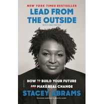 Lead from the Outside: How to Build Your Future and Make Real Change