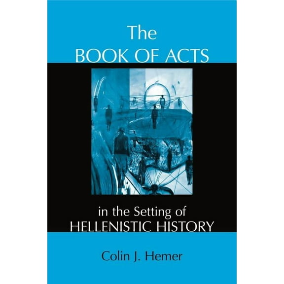 The Book of Acts in the Setting of Hellenistic History, (Hardcover)