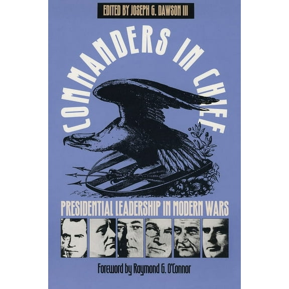 Modern War Studies Commanders in Chief: Presidential Leadership in Modern Wars, (Paperback)