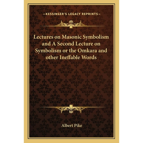 Lectures on Masonic Symbolism and A Second Lecture on Symbolism or the Omkara and other Ineffable Words (Paperback)