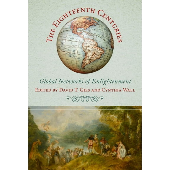 The Eighteenth Centuries: Global Networks of Enlightenment, (Hardcover)