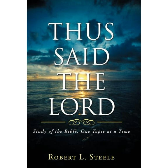 Thus Said the Lord: Study of the Bible, One Topic at a Time