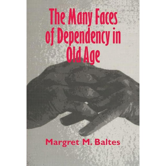 The Many Faces of Dependency in Old Age, (Hardcover)