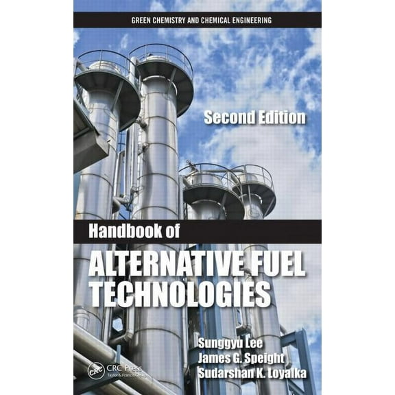 Green Chemistry and Chemical Engineering Handbook of Alternative Fuel Technologies, (Hardcover)
