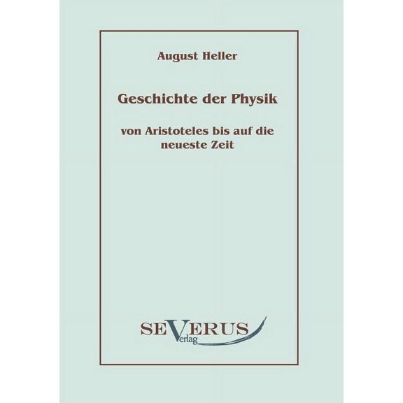 Geschichte der Physik von Aristoteles bis auf die neueste Zeit: Bd. 1: Von Aristoteles bis Galilei (Paperback)