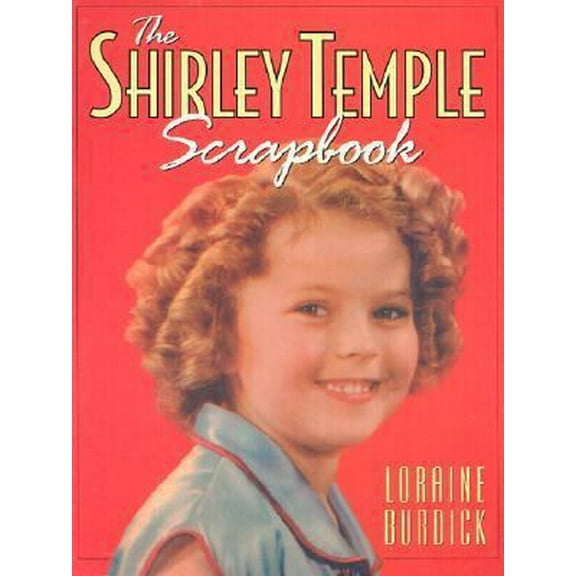 Pre-Owned The Shirley Temple Scrapbook - Updated 2017 Edition (Paperback) 0824604490 9780824604493