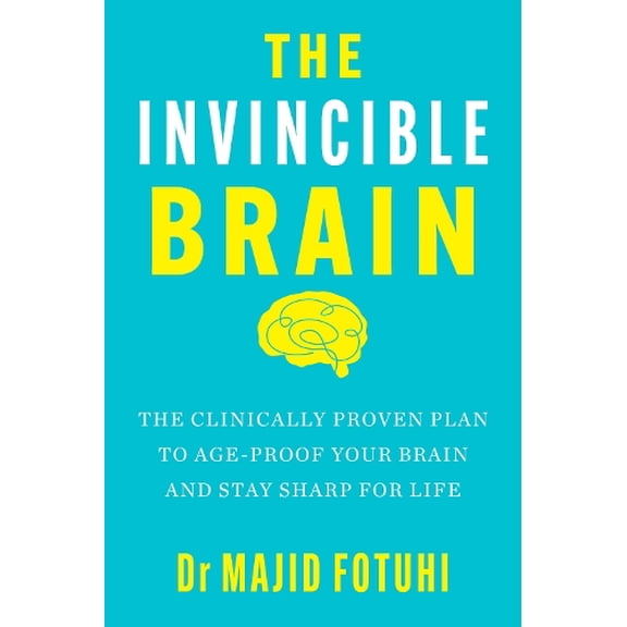 Dr Majid Fotuhi The Invincible Brain (Hardcover)