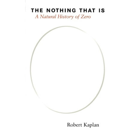 The Nothing That Is: A Natural History of Zero [Paperback - Used]