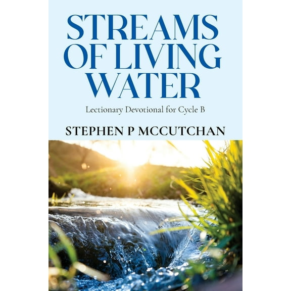 Streams of Living Water: Lectionary Devotional for Cycle B, (Paperback)