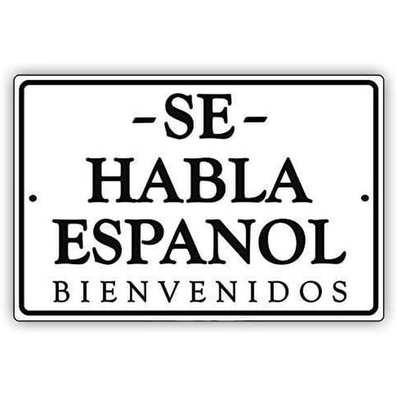 Notice Sign 8x12 for Street Se Haba Español Bienvenidos We Speak Spanish Communication Alert