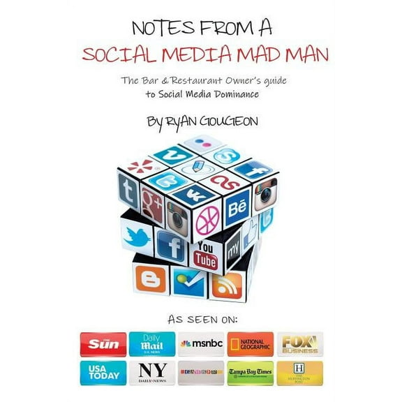 Notes From A Social Media Mad Man: The Bar & Restaurant Owner's guide to Social Media Dominance, (Paperback)