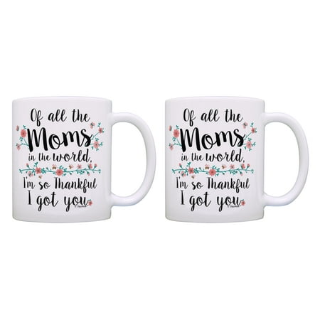 

ThisWear Mom Mugs Of All the Moms I m Thankful I Got You Mom Coffee Cup 11 ounce 2 Pack Coffee Mugs Multi