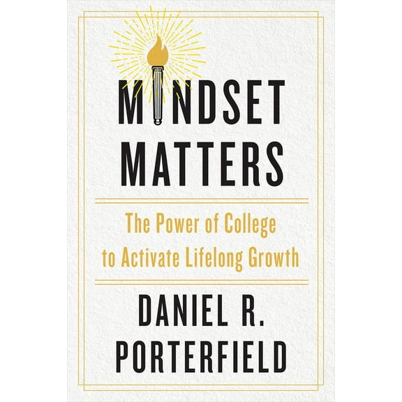 Mindset Matters: The Power of College to Activate Lifelong Growth, (Hardcover)