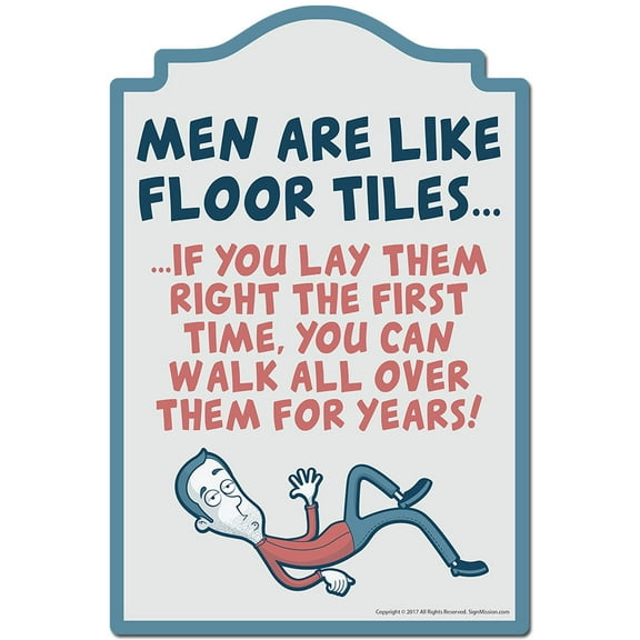 Men Are Like Floor Tiles Novelty Sign | Indoor/Outdoor | Funny Home Decor for Garages, Living Rooms, Bedroom, Offices | SignMission personalized gift