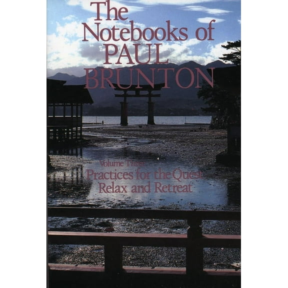 Practices for the Quest/Relax and Retreat : Notebooks of Paul Brunton (Paperback)