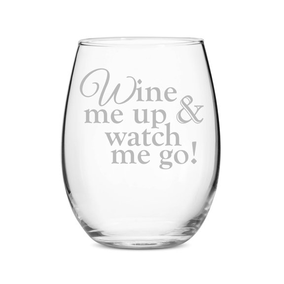 Wine Me Up And Watch Me Go Stemless 15 oz Wine Glass