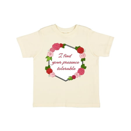 

Inktastic I Find Your Presence Tolerable with Red and Pink Flowers Gift Toddler Boy or Toddler Girl T-Shirt
