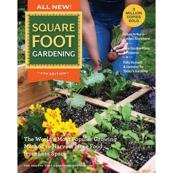 All New! Square Foot Gardening, 4th Edition: The World's Most Popular Growing Method to Harvest MORE Food from Less Space - Urban to Rural-Garden Anywhere! New Garden Plans and Projects - Fully Re...