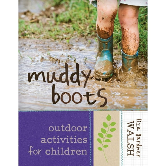 Muddy Boots: Outdoor Activities for Children, (Hardcover)