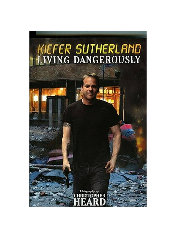 Kiefer Sutherland : Living Dangerously