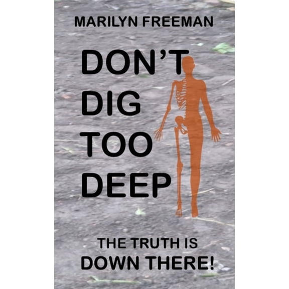 Don't Dig Too Deep: The Truth is Down There, (Paperback)