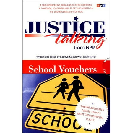 Justice Talking Justice Talking School Vouchers: Leading Advocates Debate Today s Most Controversial Issues (Paperback)