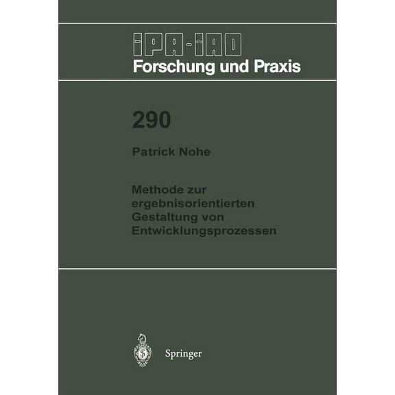 IPA-Iao - Forschung Und Praxis Methode Zur Ergebnisorientierten Gestaltung Von Entwicklungsprozessen, Book 290, (Paperback)