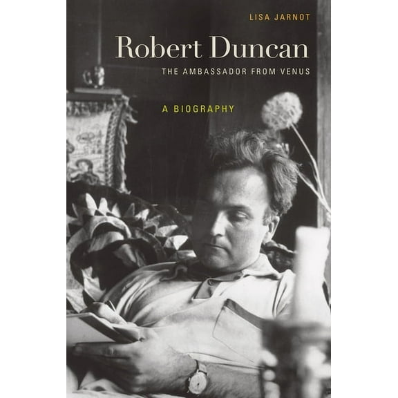 Robert Duncan, The Ambassador from Venus : A Biography (Edition 1) (Hardcover)