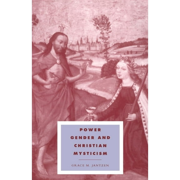 Cambridge Studies in Ideology and Religi Power, Gender and Christian Mysticism, Book 8, (Paperback)