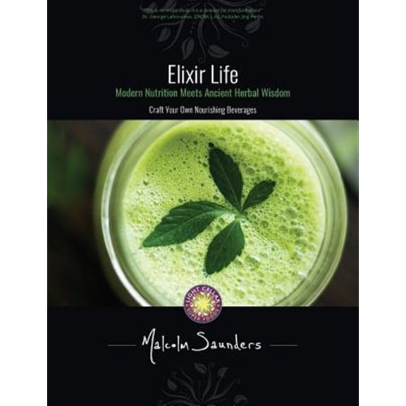 Pre-Owned Elixir Life: Modern Nutrition Meets Ancient Herbal Wisdom (Paperback) 1775161102 9781775161103