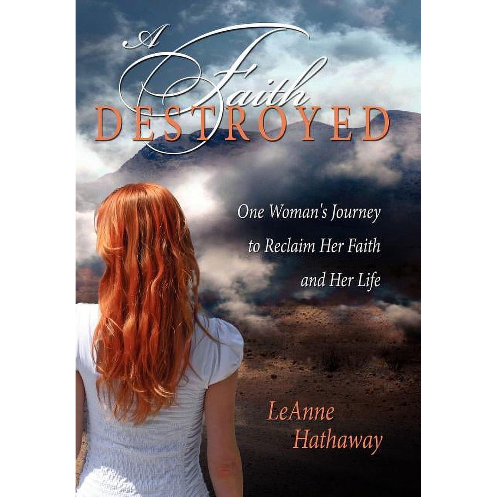 A Faith Destroyed: One Woman s Journey to Reclaim Her Faith and Her Life (Hardcover)