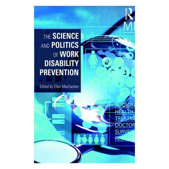 The Science and Politics of Work Disability Prevention, (Paperback)