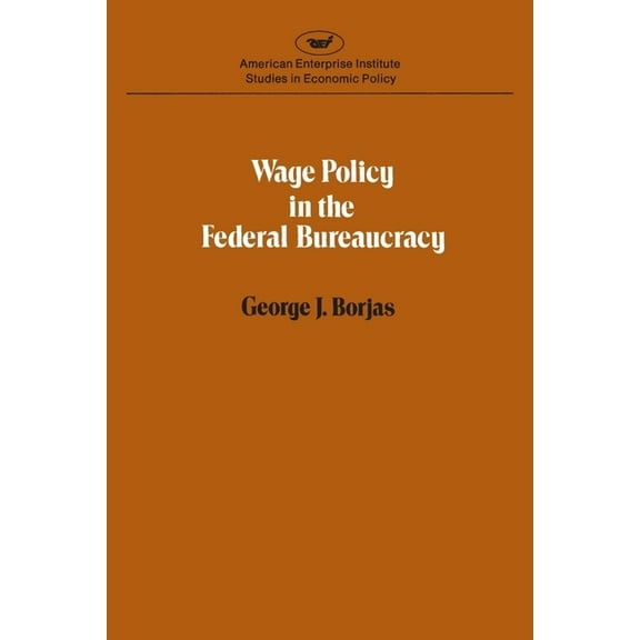 AEI Studies in Economic Policy Wage policy in the Federal bureaucracy (Studies in economic policy), Book 301, (Paperback)