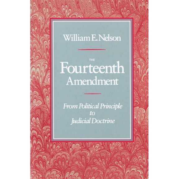 Pre-Owned The Fourteenth Amendment: From Political Principle to Judicial Doctrine (Paperback) 0674316266 9780674316263