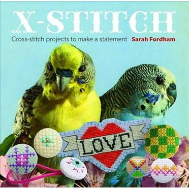 X Stitch : Cross-Stitch Projects to Make a Statement (Paperback)