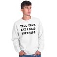 thumbnail image 4 of Funny Tell Your Cat I Said Psps Joke Sweatshirt for Men or Women Brisco Brands L, 4 of 6