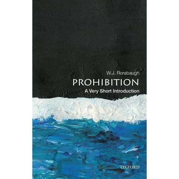 Very Short Introductions Prohibition: A Very Short Introduction, (Paperback)