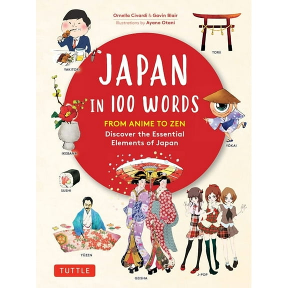 Japan in 100 Words: From Anime to Zen: Discover the Essential Elements of Japan, (Hardcover)