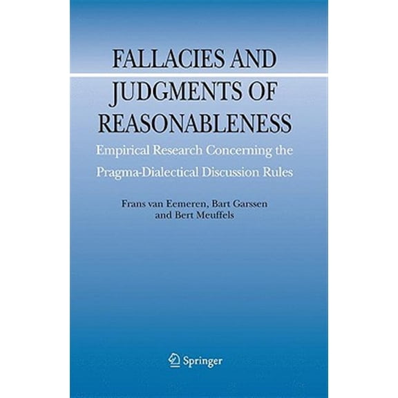 Pre-Owned Argumentation Library Fallacies and Judgments of Reasonableness: Empirical Research Concerning the Pragma-Dialectical Discussion Rules, Book 16, (Hardcover)