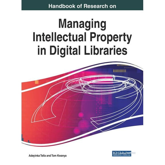 Handbook of Research on Managing Intellectual Property in Digital Libraries (Hardcover)