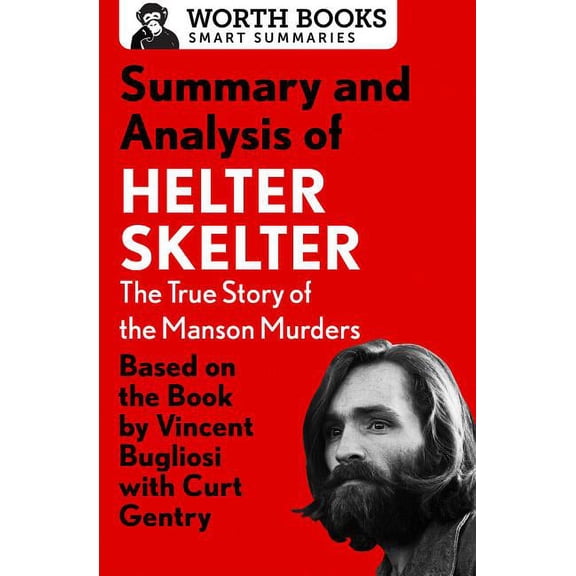 Smart Summaries: Summary and Analysis of Helter Skelter: The True Story of the Manson Murders : Based on the Book by Vincent Bugliosi with Curt Gentry (Paperback)
