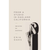 From A Studio in Oakland, California: 108 Notes on Existence, (Paperback)