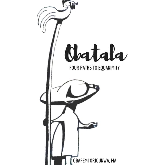 Obatala: Four Paths to Equanimity, (Paperback)