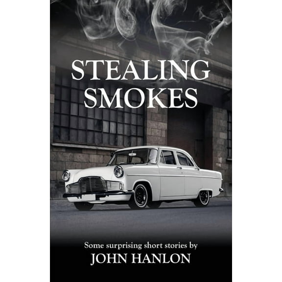 Stealing Smokes: Some Surprising Short Stories, (Paperback)