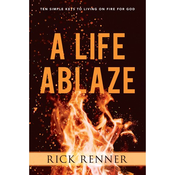 Pre-Owned A Life Ablaze: Ten Simple Keys to Living on Fire for God (Paperback) 1680314238 9781680314236