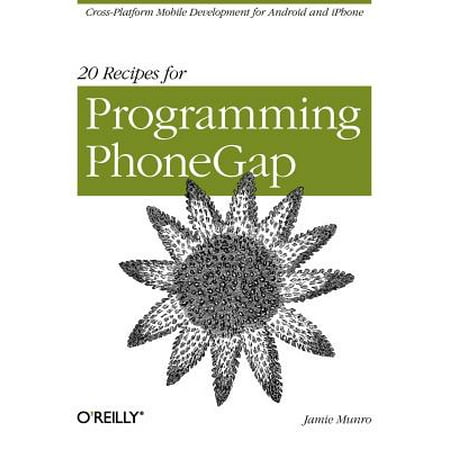 20 Recipes for Programming Phonegap : Cross-Platform Mobile Development for Android and