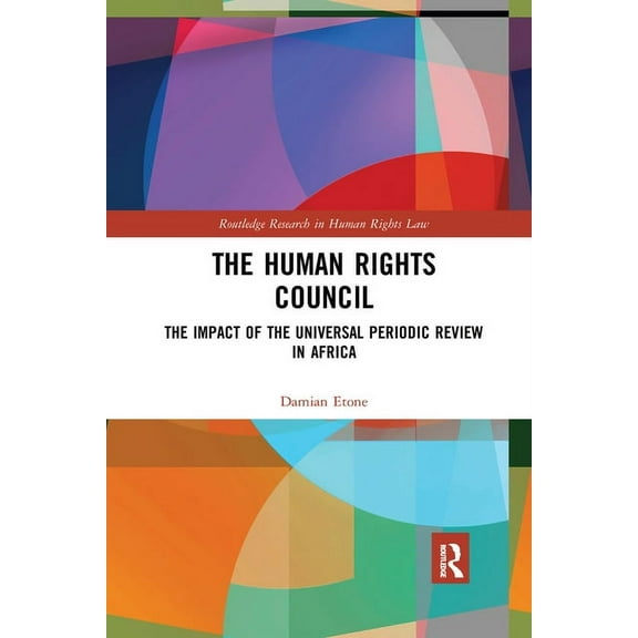 Routledge Research in Human Rights Law The Human Rights Council: The Impact of the Universal Periodic Review in Africa, (Paperback)