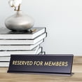 thumbnail image 3 of Reserved for Members, Novelty Desk Sign 2 x 8", 3 of 3